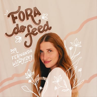 Fernanda Witwytzky - Fora do FEED podcast cover art