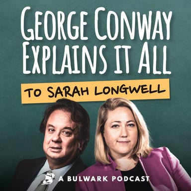 George Conway Explains It All (To Sarah Longwell) podcast cover art