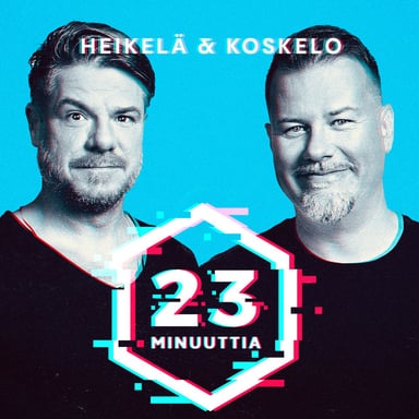 Heikelä ja Koskelo 23 minuuttia podcast cover art