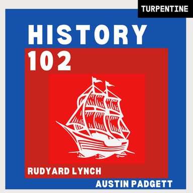 History 102 with WhatifAltHist's Rudyard Lynch and Austin Padgett podcast cover art