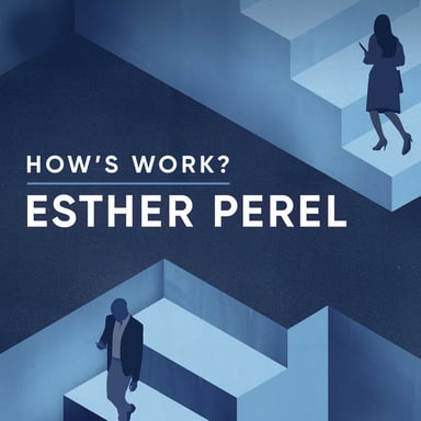 How's Work? with Esther Perel podcast cover art