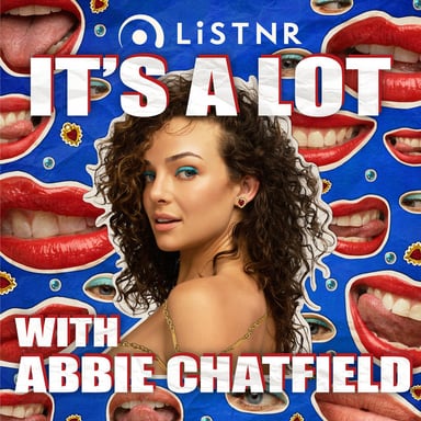 It's A Lot with Abbie Chatfield podcast cover art