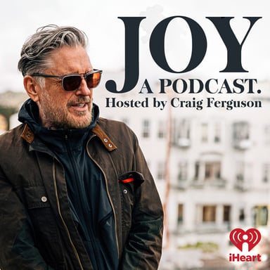 Joy, a Podcast. Hosted by Craig Ferguson podcast cover art