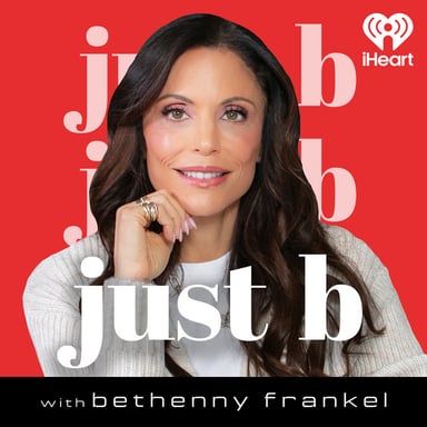 Just B with Bethenny Frankel podcast cover art