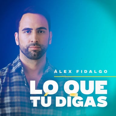 LO QUE TÚ DIGAS con Alex Fidalgo podcast cover art
