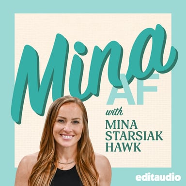 Mina AF with Mina Starsiak Hawk podcast cover art