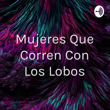 Mujeres Que Corren Con Los Lobos podcast cover art