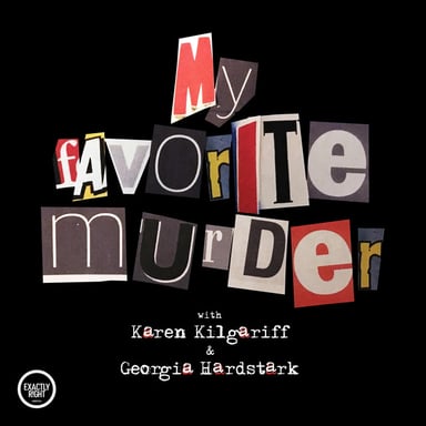 My Favorite Murder with Karen Kilgariff and Georgia Hardstark podcast cover art