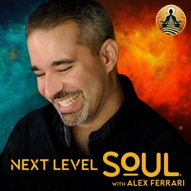 Next Level Soul Podcast with Alex Ferrari podcast cover art