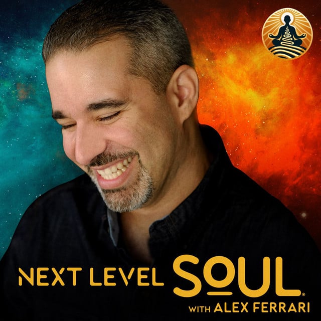 Next Level Soul Podcast with Alex Ferrari podcast cover art