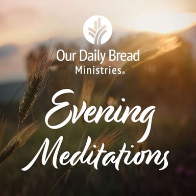 Our Daily Bread Evening Meditations podcast cover art
