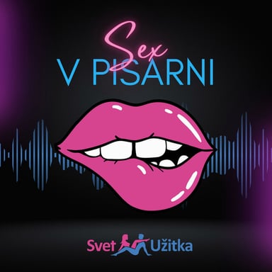 Podcast Svet Užitka: Sex v pisarni podcast cover art