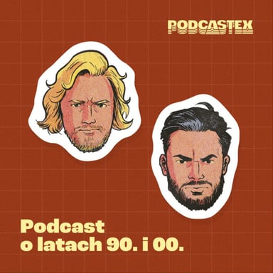 Podcastex - podcast o latach 90. i 00. podcast cover art