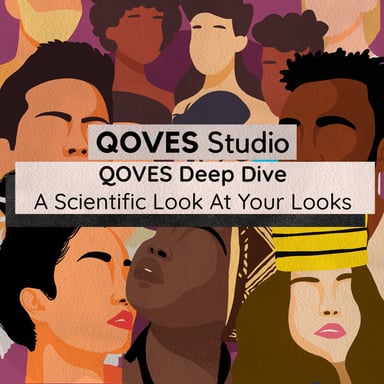 QOVES Deep Dive | A Scientific Look At Your Looks podcast cover art