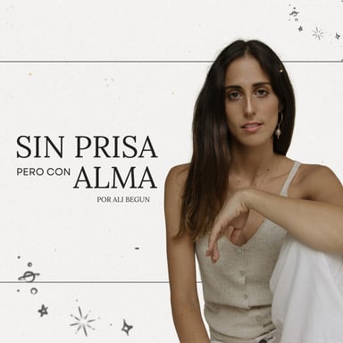 Sin Prisa Pero Con Alma con Ali Begun podcast cover art