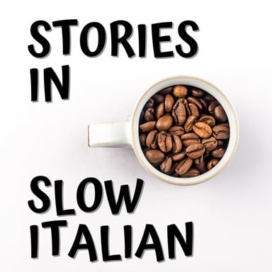 Stories in Slow Italian - Learn Italian through stories podcast cover art
