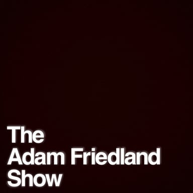 The Adam Friedland Show Podcast podcast cover art