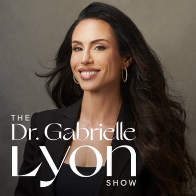The Dr. Gabrielle Lyon Show podcast cover art