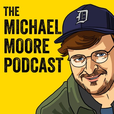 The Michael Moore Podcast podcast cover art