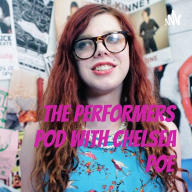 The Performers Pod With Chelsea Poe podcast cover art