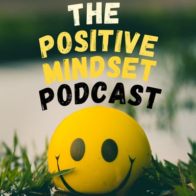 The Positive Mindset Podcast podcast cover art