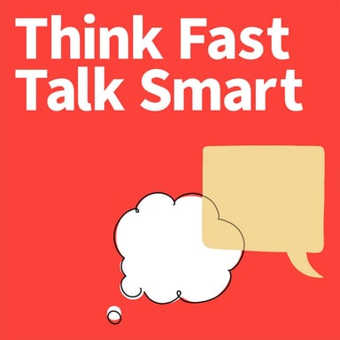Think Fast Talk Smart: Communication Techniques podcast cover art