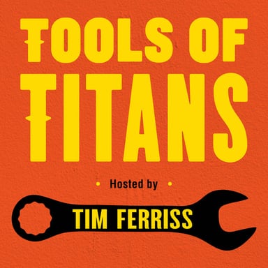 Tools of Titans: The Tactics, Routines, and Habits of World-Class Performers podcast cover art