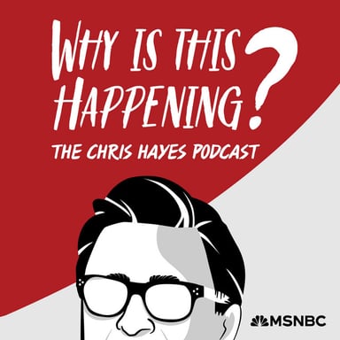 Why Is This Happening? The Chris Hayes Podcast podcast cover art