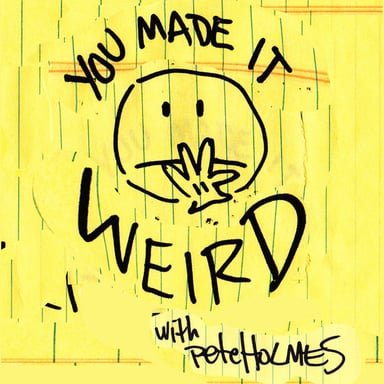 You Made It Weird with Pete Holmes podcast cover art